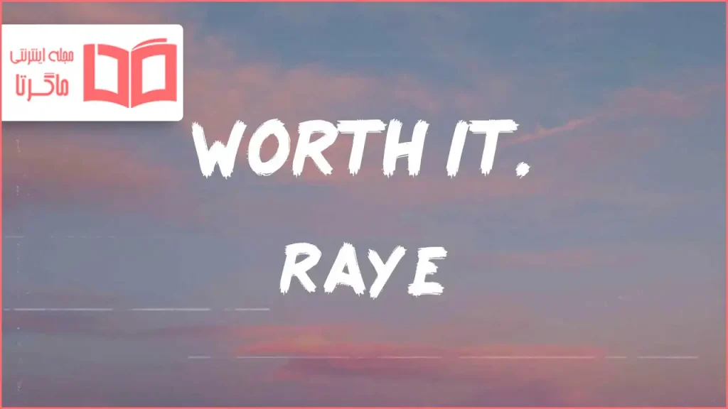 متن و ترجمه آهنگ Worth It از RAYE