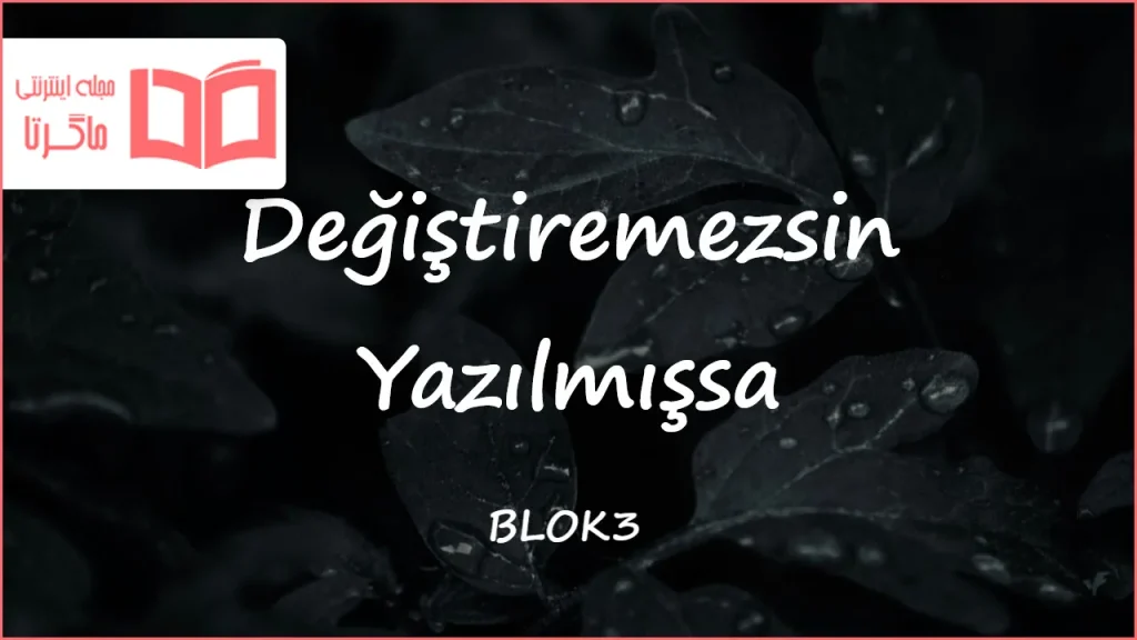 متن و ترجمه آهنگ Değiştiremezsin Yazılmışsa از BLOK3