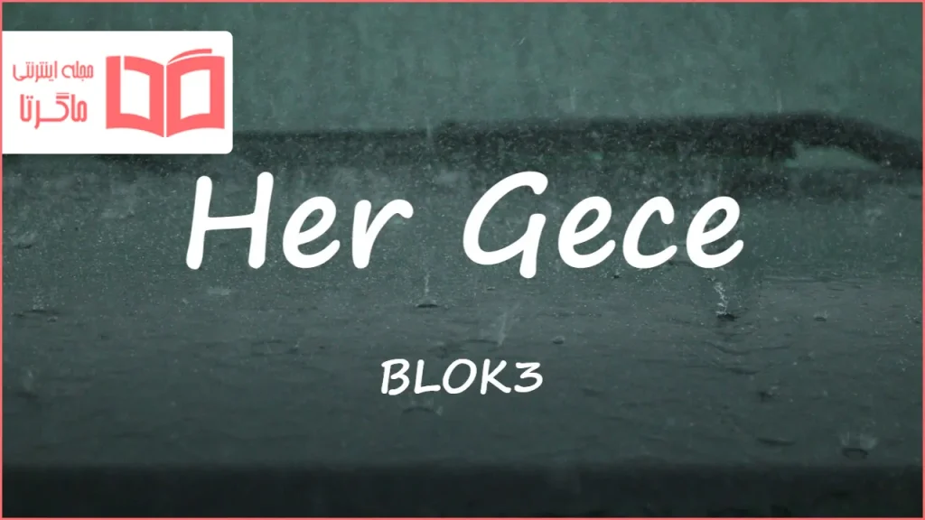 متن و ترجمه آهنگ Her Gece از BLOK3