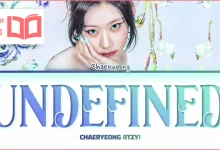متن و ترجمه آهنگ Undefined از CHAERYEONG عضو گروه ITZY