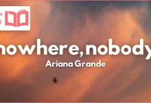 متن و ترجمه آهنگ nowhere nobody از Ariana Grande