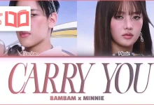 متن و ترجمه آهنگ CARRY YOU از BamBam و MINNIE