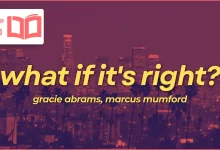 متن و ترجمه آهنگ What If It’s Right از Gracie Abrams و Marcus Mumford