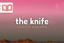 متن و ترجمه آهنگ The Knife از Gracie Abrams