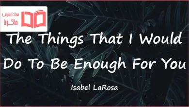 متن و ترجمه آهنگ The Things That I Would Do To Be Enough For You از Isabel LaRosa