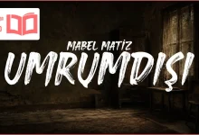 متن و ترجمه آهنگ Umrumdışı از Mabel Matiz