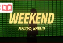 متن و ترجمه آهنگ Weekend از MEDUZA و Khalid