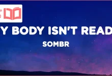 متن و ترجمه آهنگ My Body Isn’t Ready از sombr