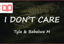 متن و ترجمه آهنگ I DON’T CARE از Tyla و Babalwa M