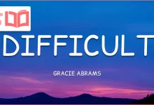 متن و ترجمه آهنگ Difficult از Gracie Abrams