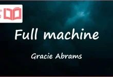متن و ترجمه آهنگ Full machine از Gracie Abrams