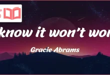 متن و ترجمه آهنگ I know it won’t work از Gracie Abrams