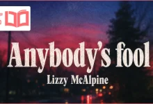 متن و ترجمه آهنگ Anybody’s fool از Lizzy McAlpine