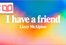 متن و ترجمه آهنگ I have a friend از Lizzy McAlpine