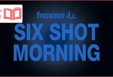 متن و ترجمه آهنگ Six Shot Morning از Fontaines D.C