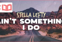 متن و ترجمه آهنگ Ain’t Something I Do از STELLA LEFTY