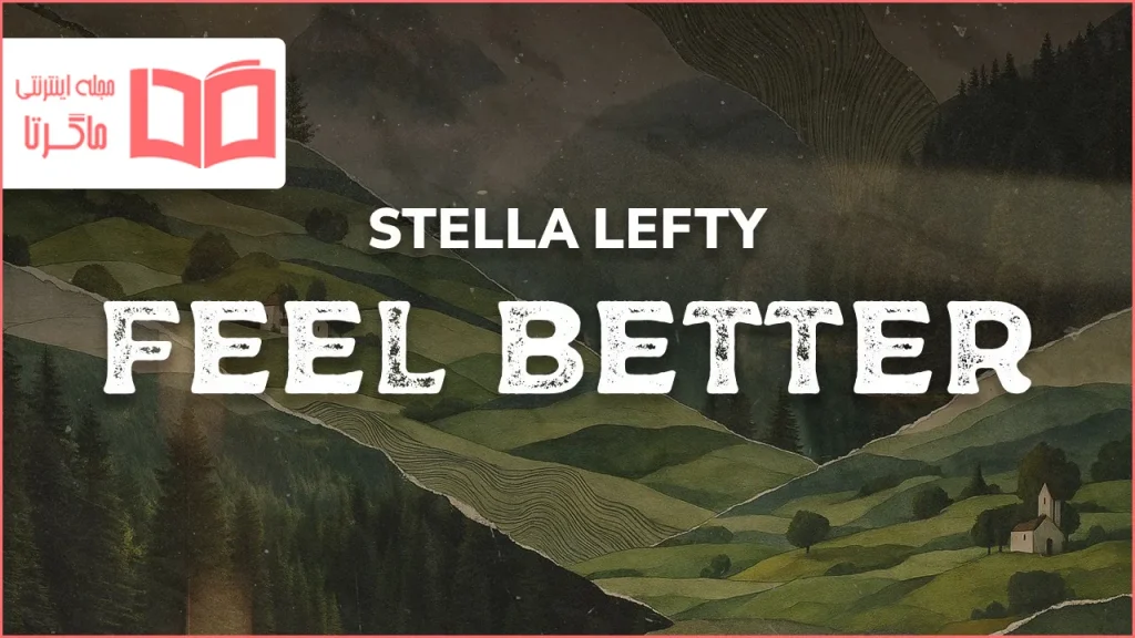 متن و ترجمه آهنگ Feel Better از STELLA LEFTY