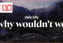 متن و ترجمه آهنگ Why Wouldn’t We از STELLA LEFTY
