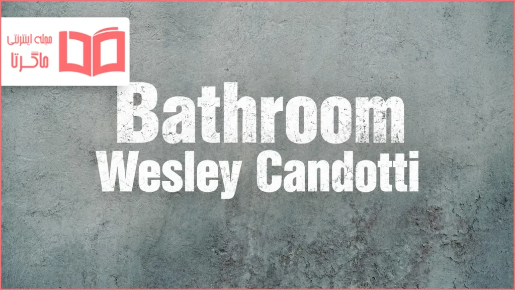 متن و ترجمه آهنگ Bathroom از Wesley Candotti
